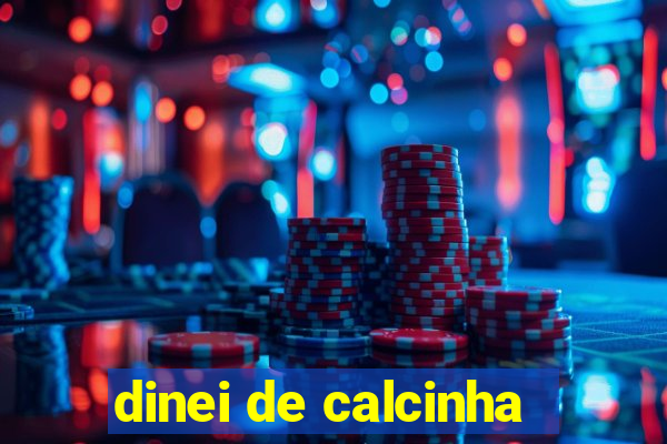 dinei de calcinha